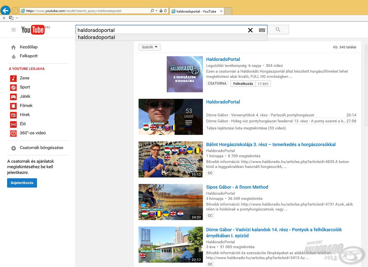 Aki még esetleg nem talált rá, illetve csak az oldalba ágyazott filmeken keresztül nézte meg, azok számára egy kis segítség. A www.youtube.com oldalon a kereső mezőbe írja be: Haldorado portal